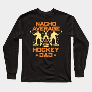 Nacho Average Hockey Dad Long Sleeve T-Shirt